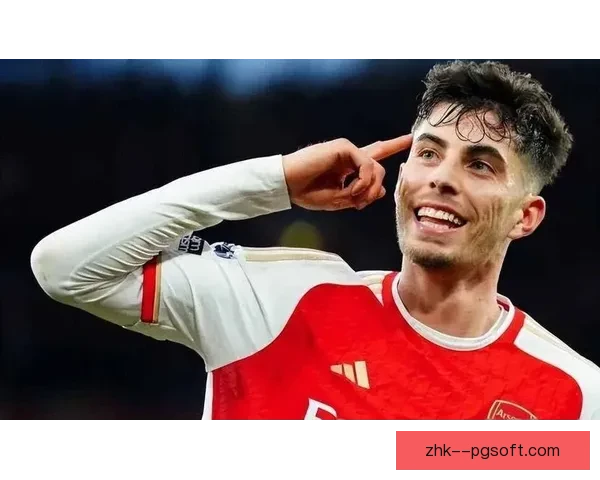 哈弗茨以高额转会费加盟阿森纳引发关注切尔西阵容变动成焦点